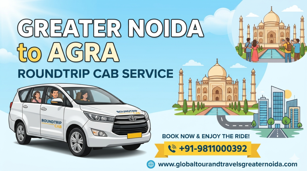 Greater Noida to Agra Roundtrip cab Service